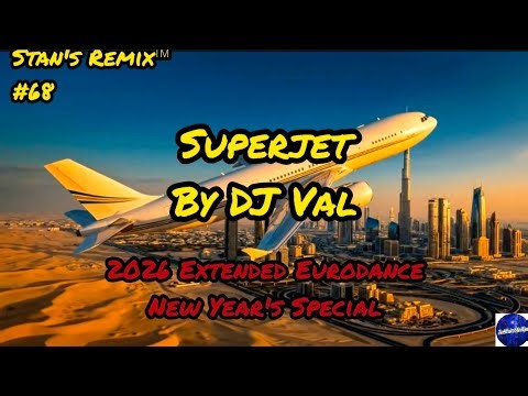 🔥 Superjet – DJ Val (New Year’s Special 2026 Eurodance Visualizer) | Stan’s Remix ✈️🌆