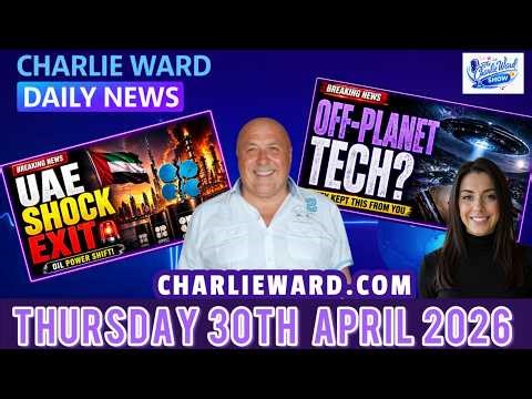 UAE Oil Shock 🚨 | Off-Planet Tech?! | Charlie Ward Daily News Thursday 30th April 2026