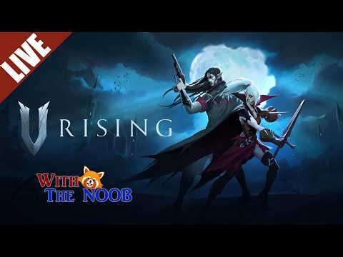 🔴Give me your blood!! - LIVE - V-rising with The NOOB pt02