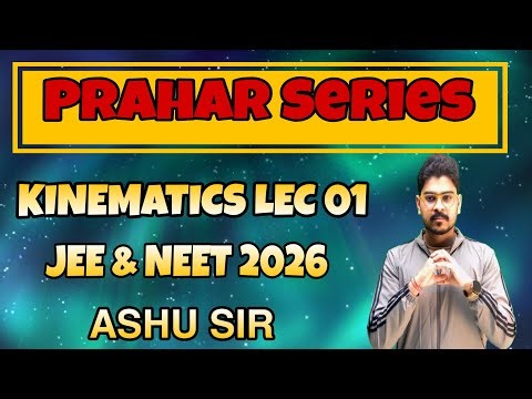 KINEMATICS LEC 01 || MOTION IN 1D || JEE & NEET 2026 || ASHU SIR 