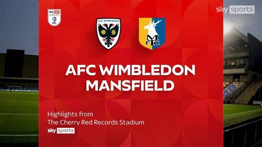 AFC Wimbledon 0-3 Mansfield Town | League One highlights