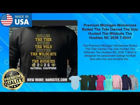 Premium Michigan Wolverines Rolled The Tide Owned The Vols Hunted The Wildcats The Huskies NC 2026