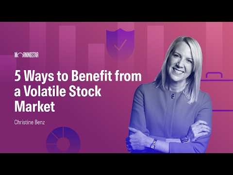 5 Ways to Benefit from a Volatile Stock Market