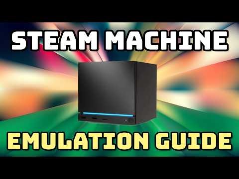 Steam Machine Emulation Guide