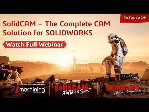 Webinar : SolidCAM – The Complete CAM Solution for SOLIDWORKS