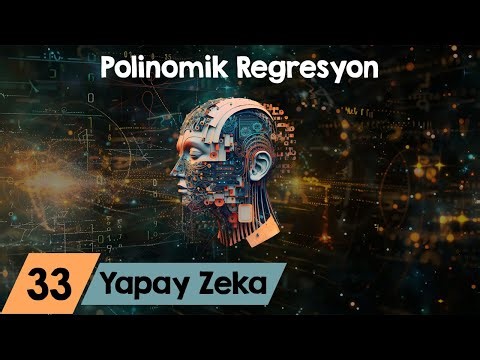Sıfırdan Yapay Zeka Dersleri 33 - Polinomik Regresyon