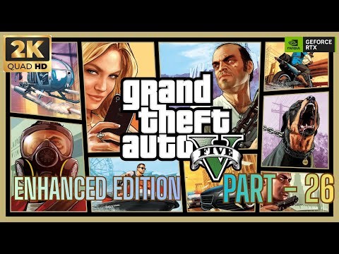 Grand Theft Auto V Enhanced Gameplay Walkthrough Part 26 [2K 60FPS PC] -No Commentary