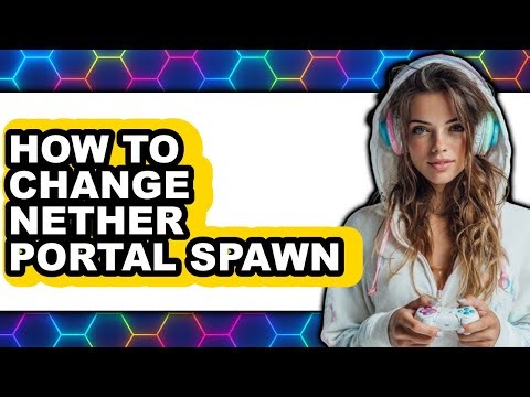How to Change Nether Portal Spawn - Step by Step