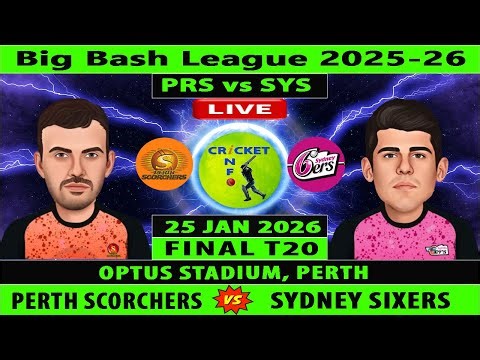 Perth Scorchers vs Sydney Sixers | PRS vs SYS Live | Final T20 T20 Match of BBL 2025-26 | SS vs PS