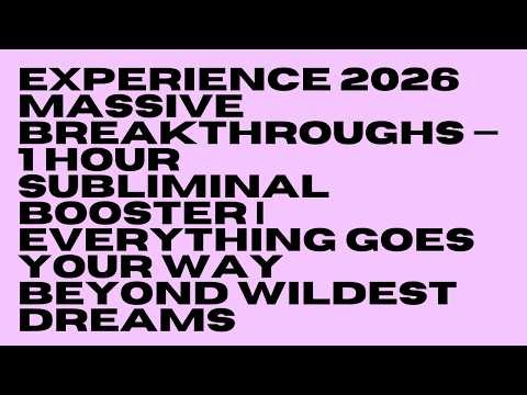 this subliminal makes 2026 the year everything goes your way — 1 hour breakthrough booster