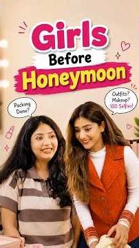 Girls Before Honeymoon | Indian Wedding Season | Every Girl Best Friend | Girls On Honeymoon