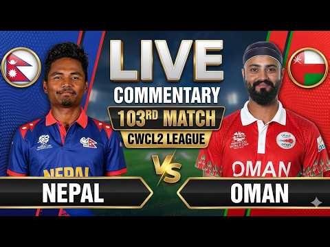 CWC LEAGUE 2 - NEPAL VS OMAN 103RD MATCH LIVE COMMENTRY WITH SCORECARD | CRIIC TALK ASHISH