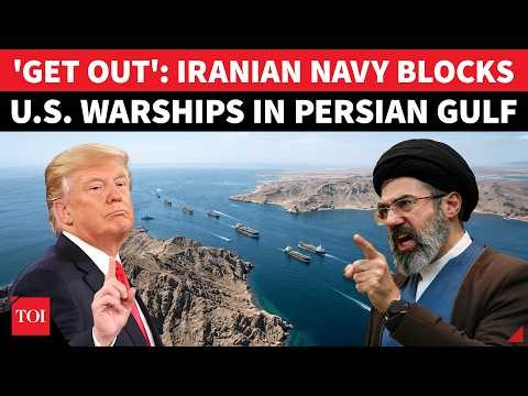 'NOT Allowed, Get Lost': Iranian Navy 'BLOCKS' U.S. Warships From Persian Gulf In Huge Dare To Trump