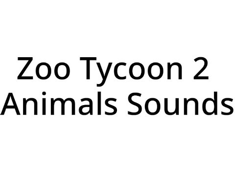 Zoo Tycoon 2 Animals Sounds