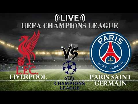 🔴Liverpool vs Paris Saint Germain | UEFA Champions League | Live Score