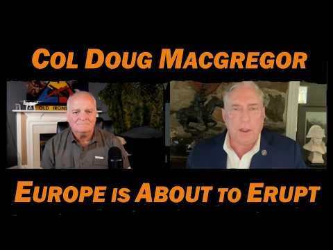 War, Debt & Migration Are Breaking the West /Col Douglas Macgregor