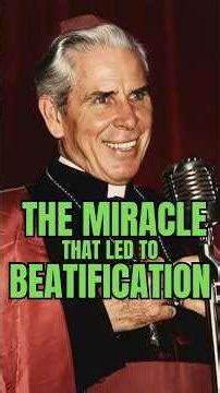 The Miracle that led to the Beatification of Fulton Sheen
