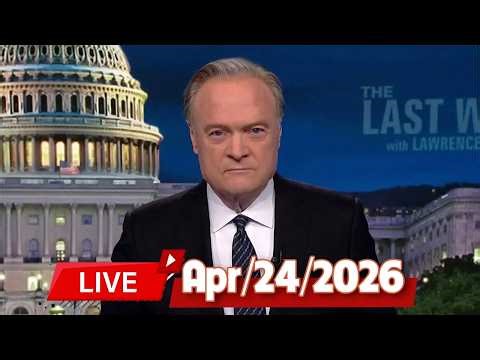 MSNBC Live : The Last Word With Lawrence O'Donnell 04/24/2026 | MS NOW News Trump Today APR 24, 2026