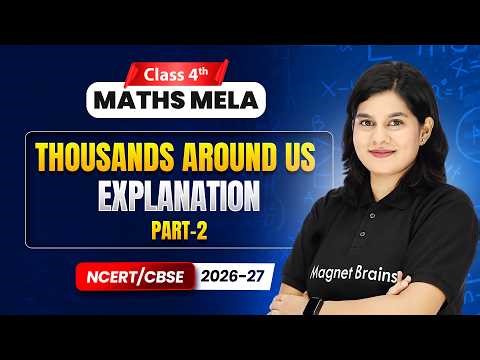 Thousands Around Us - Explanation (Part 2) | Class 4th Maths Mela | Chapter 4 | CBSE 2026-27