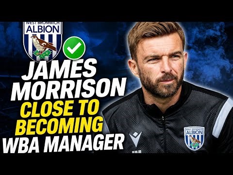 BREAKING: James Morrison Nearing WBA Manager Role