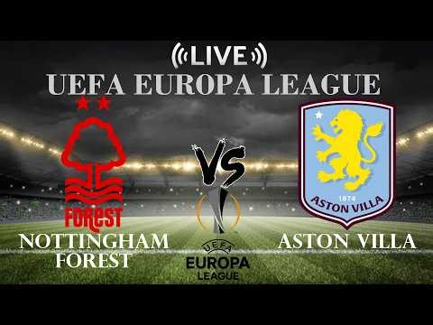🔴Live Score Nottingham Forest vs Aston Villa | UEFA Europa League