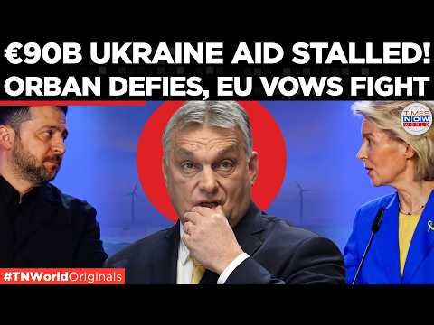 ‘NO OIL, NO DEAL’: Orban Blocks €90B Ukraine Aid, EU in Crisis Mode, Scrambles to Fightback
