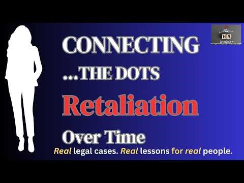 Connecting the Dots: How Courts Identify Retaliation Over Time
