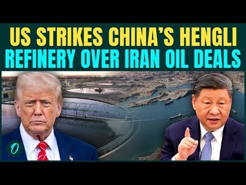 US ATTACKS China's HENGLI Oil Refinery For Iran Oil Deal |40 Ships And Firms HIT Hard Amid War Talks