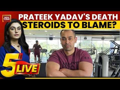 Blood Clot, Not Steroids: Prateek Yadav's Death Highlights Risks Of Ignoring Doctors | India Today