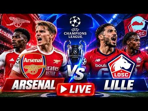 WATCH LIVE: Arsenal vs Lille LIVE | UEFA Champions League 2026 | Live Score & Commentary