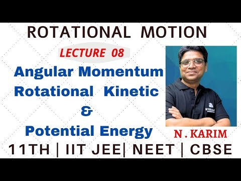 ROTATIONAL MOTION LECTURE 08 | ANGULAR MOMENTUM I KINETIC & POTENTIAL ENERGY | JEE | NEET | CBSE