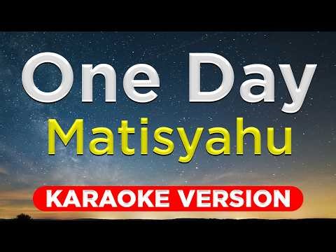 ONE DAY - Matisyahu (HQ KARAOKE VERSION with lyrics)