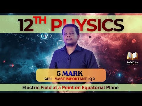 12th Physics | Electric Field at a Point on Equatorial Plane of a Dipole |Chapter 1 |5Mark Important