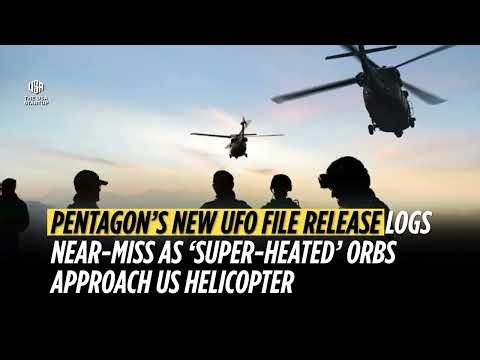 Pentagon’s new UFO file release logs near miss as ‘super heated’ orbs approach US helicopter