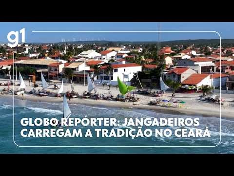Globo Repórter: Jangadeiros carregam a tradição no Ceará