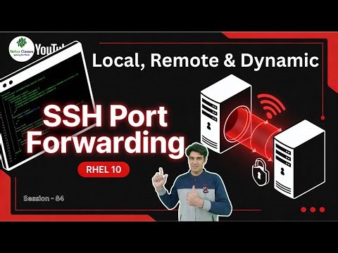 Session - 84 | SSH Port Forwarding in RHEL 10 | Local, Remote & Dynamic Tunneling | Nehra Classes
