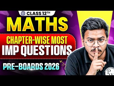 Class 12 Maths - Chapter-wise Most Important Questions 🔥| Pre-Boards & Boards 2026 | Gaurav Sir