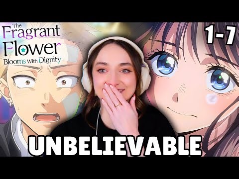 MY FIRST EVER ROMANCE ANIME... | Fragrant Flower Blooms With Dignity (Part 1) EPS 1-7 REACTION VIDEO