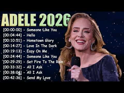 Adele Best Songs Collection Full Album - Greatest Hits Playlist 2026 - The Best Of Adele