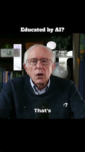 What Happens to Kids Educated by AI? Bernie Asks