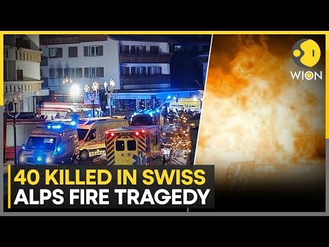 Swiss Alps Bar Fire: 40 Dead, Over 100 Injured | President Calls Tragedy 'Unprecedented' | WION