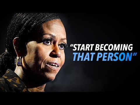You Have to Practice Who You Want to Be –Michelle Obama