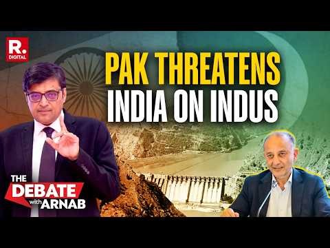 Debate With Arnab: Pak Minister Threatens India – “Will Cut Off The Hands…” Over Indus