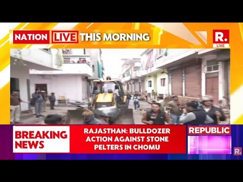 BREAKING LIVE: Bulldozer Action In Rajasthan's Chomu After Mob Hurled Stones At Police