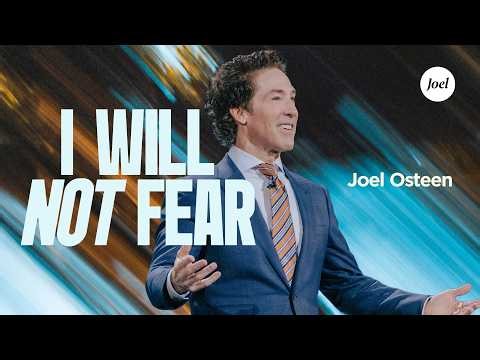 I Will Not Fear | Joel Osteen