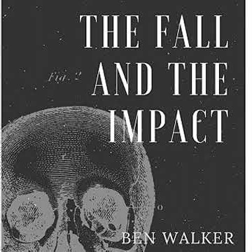 The Fall and the Impact Audiobook by Ben Walker