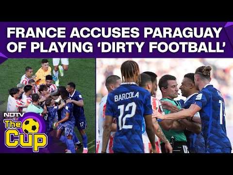 France Vs Paraguay Highlights | France Accuse Paraguay Of 'Dirty Football' After Heated 1-0 Win