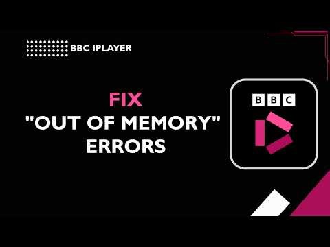 BBC iPlayer How to fix Out of memory errors