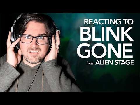 I finally listened to "Blink Gone" from Alien Stage 😅 | Reaction
