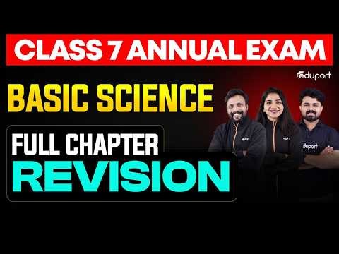 CLASS 7 Annual EXAM |Basic science full chapter revision | EDUPORT